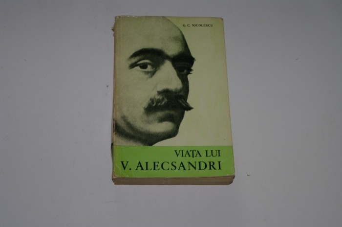 Viata lui V. Alecsandri G. C. Nicolescu