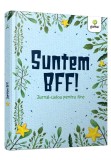 Cumpara ieftin Suntem BFF!