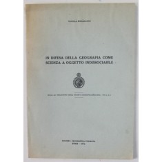 IN DIFESA DELLA GEOGRAFIA COME SCIENZA A OGGETTO INDISSOCIABILE di VINTILA MIHAILESCU 1972