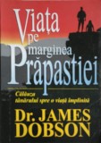 VIATA PE MARGINEA PRAPASTIEI. CALAUZA TANARULUI SPRE O VIATA IMPLINITA-JAMES DOBSON-253040