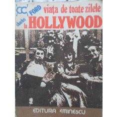 VIATA DE TOATE ZILELE LA HOLLYWOOD 1915-1935-CHARLES FORD