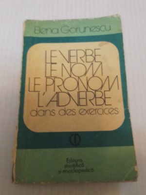 Le verbe, Le Nome, Le Pronom - Elena Gorunescu foto