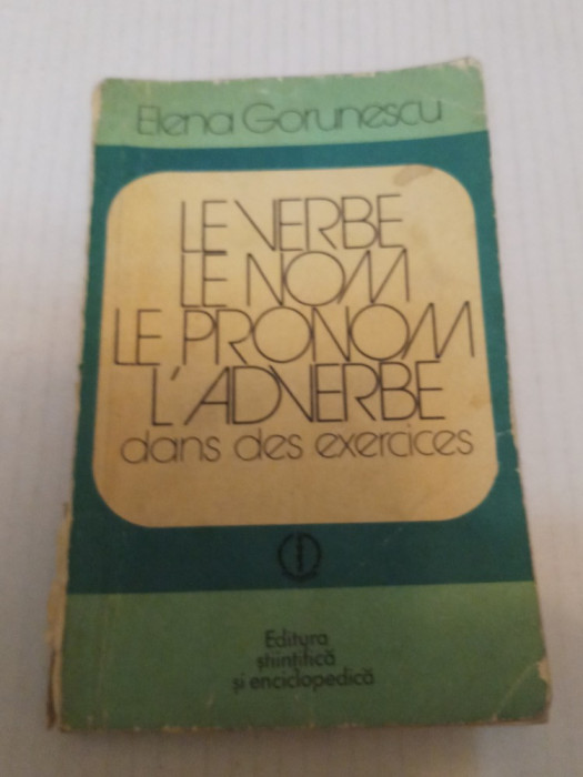 Le verbe, Le Nome, Le Pronom - Elena Gorunescu