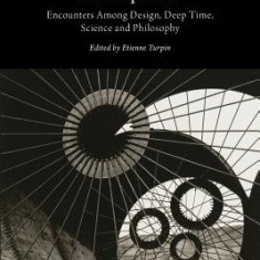 Architecture in the Anthropocene: Encounters Among Design, Deep Time, Science and Philosophy