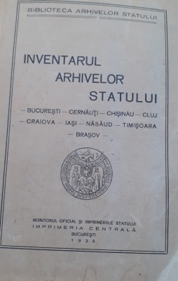 INVENTARUL ARHIVELOR STATULUI 1939 SARCEDOTEANU AURELIAN foto
