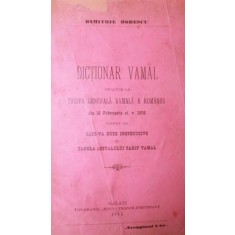 DICTIONAR VAMAL PRIVITOR LA TARIFA GENERALA VAMALA A ROMANIEI DIN 16 FEBRUARIE ST . V . 1906