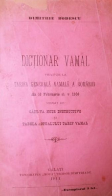 DICTIONAR VAMAL PRIVITOR LA TARIFA GENERALA VAMALA A ROMANIEI DIN 16 FEBRUARIE ST . V . 1906 foto