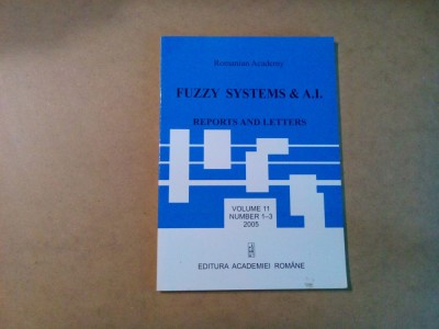 FUZZY SYSTEMA &amp;amp; A. I. - Reports and Letters - Academiei, 2005, 127 p. foto