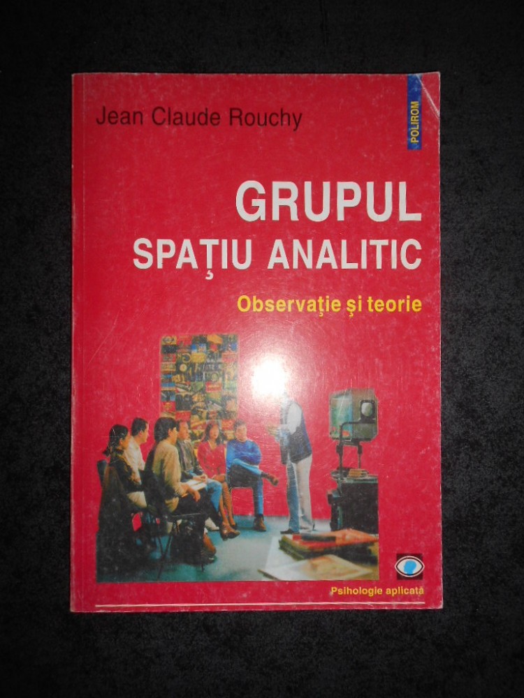 JEAN CLAUDE ROUCHY - GRUPUL. SPATIU ANALITIC. OBSERVATIE SI TEORIE |  Okazii.ro