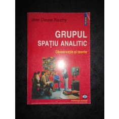 JEAN CLAUDE ROUCHY - GRUPUL. SPATIU ANALITIC. OBSERVATIE SI TEORIE
