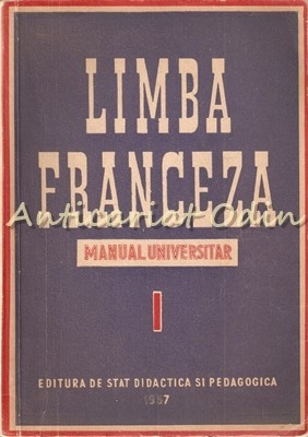 Limba Franceza. Manual Universitar. Partea I - A. Bolintineanu, L. Balmus foto