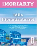 Cumpara ieftin Idila hipnotizatoarei/Liane Moriarty, Trei