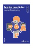 Invatam impartasind. Ghid de experiente scrise de si pentru specialistii L&amp;D - Trei
