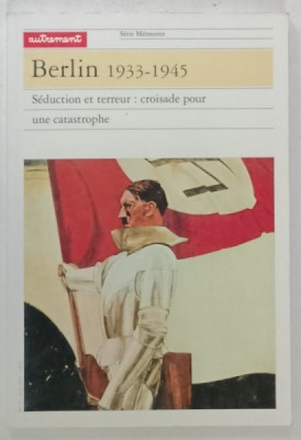 SERIES MEMOIRES , No. 37 , SUBJET : BERLIN 1933- 1945 , SEDUCTION ET TERREUR : CROISADE POUR UNE CATASTROPHE , AVRIL , 1995 AVRIL , 1991 foto