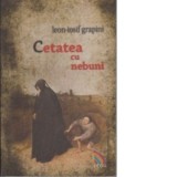 Cetatea cu nebuni - Leon Iosif GRAPINI