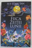 FIICA ZEITEI LUNII de SUE LYNN TAN , 2022