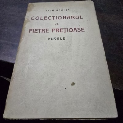 Colectionarul de pietre pretioase - Ticu Archip nuvele foto