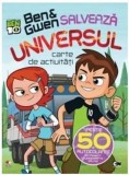 Ben &amp; Gwen salveaza universul.Carte de activitati cu autocolante |, Litera