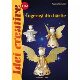 Carte Ingerasi din hartie - Idei creative 102 - Armin Taubner, 2014, 32 pagini, Format 165x235, Hobby