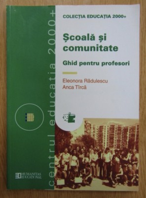 Scoala si comunitate Ghid pentru profesori / Eleonora Radulescu, Anca Tirca foto