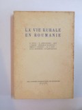 LA VIE RURALE EN ROUMANIE - COLECTIV 1940