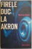 Firele duc la Akron &ndash; Manfred Kunne (putin uzata)