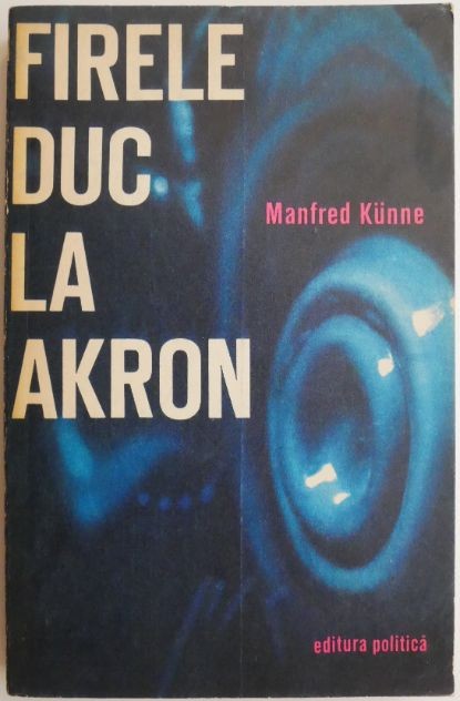 Firele duc la Akron &ndash; Manfred Kunne (putin uzata)