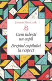 Cumpara ieftin Cum iubești un copil - Paperback brosat - Janusz Korczak - Curtea Veche