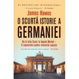 O scurta istorie a Germaniei - James Hawes