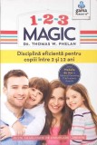 1 2 3 MAGIC. DISCIPLINA EFICIENTA PENTRU COPIII INTRE 2 SI 12 ANI-THOMAS W. PHELAN-271198