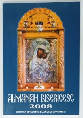 ALMANAH BISERICESC , SFANTA EPISCOPIE A BUZAULUI SI VRANCEI , 2008 foto
