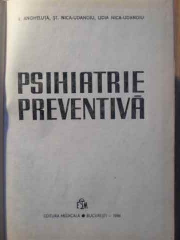 PSIHIATRIE PREVENTIVA-V. ANGHELUTA, ST. NICA-UDANGIU, LIDIA NICA-UDANGIU-206091