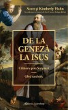 De la Geneză la Isus. O călătorie prin Scriptură - Hahn Scott Hahn Kimberly - Editura Galaxia Gutenberg