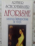 AFORISME ASUPRA INTELEPCIUNII IN VIATA-ARTHUR SCHOPENHAUER-356118