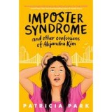 Imposter Syndrome &amp; Other Confessions of Alejandra Kim: Young Adult Novel in English by Award-Winning Author