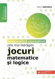 Cele mai indragite jocuri matematice si logice. Matematica recreativa - Editura Paralela 45