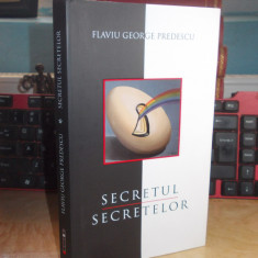 FLAVIU GEORGE PREDESCU - SECRETUL SECRETELOR , 2013 , CU AUTOGRAF SI DEDICATIE #