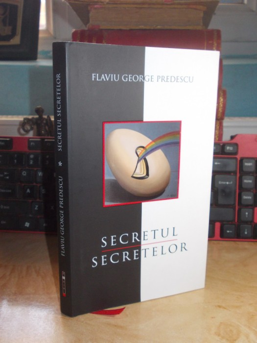 FLAVIU GEORGE PREDESCU - SECRETUL SECRETELOR , 2013 , CU AUTOGRAF SI DEDICATIE #