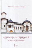 Arhim. Paisie Sebastian Teodorescu - Resedinta Patriarhala. Istorie, arta si