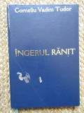 CORNELIU VADIM TUDOR (dedicatie-autograf) - Ingerul Ranit - 2004