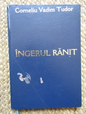 CORNELIU VADIM TUDOR (dedicatie-autograf) - Ingerul Ranit - 2004
