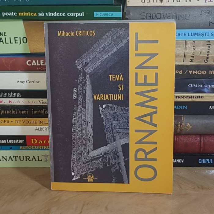 MIHAELA CRITICOS - ORNAMENT : TEMA SI VARIATIUNI , 2005 , DEDICATIE / AUTOGRAF *