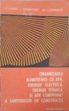 ORGANIZAREA ALIMENTARII CU APA, ENERGIE ELECTRICA, ENERGIE TERMICA SI AER COMPRIMAT A SANTIERELOR DE CONSTR-276639