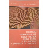 ORGANIZAREA ALIMENTARII CU APA, ENERGIE ELECTRICA, ENERGIE TERMICA SI AER COMPRIMAT A SANTIERELOR DE CONSTR-314210