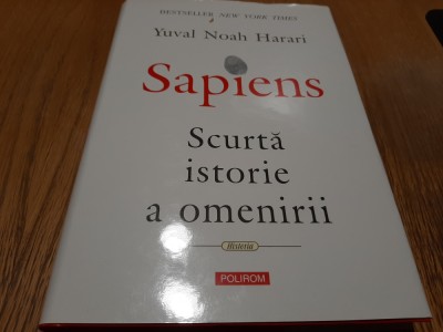 SAPIENS Scurta Istorie a Omenirii - Yuval Noah Harari - Polirom, 2017, 380 p. foto