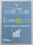 ECONOMETRIE , TEORIE SI APLICATII IN EViews si R de TUDOREL ANDREI ...CLAUDIU HERTELIU , 2018