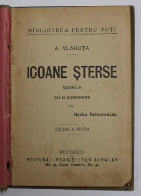 ICOANE STERSE - NUVELE de A. VLAHUTA , cu o scrisoare de BARBU DELAVRANCEA , INCEPUTUL SEC. XX , PREZINTA PETE SI URME DE UZURA foto