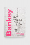 Cumpara ieftin Frances Lincoln Publishers Ltd carte Banksy: The Man Behind The Wall, Will Ellsworth-jones