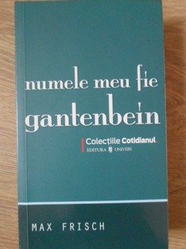 NUMELE MEU FIE GANTENBEIN-MAX FRISCH-163048 foto