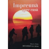 Ellen G. White - Impreuna spre casa (Editia: 2015)